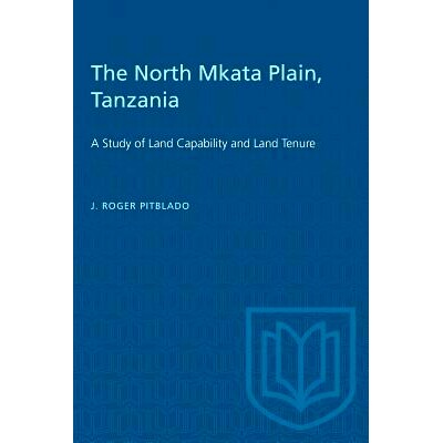 预订 The North Mkata Plain, Tanzania: A Study of Land Capability and Land Tenure: 9780802033789