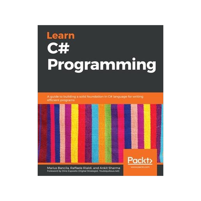 [预订]Learn C# Programming: A guide to building a solid foundation in C# language for writing efficient pr 9781789805864