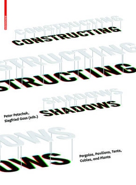 预订 Constructing Shadows: Pergolas, Pavilions, Tents, Cables, and Plants 构建阴影: 9783034607148
