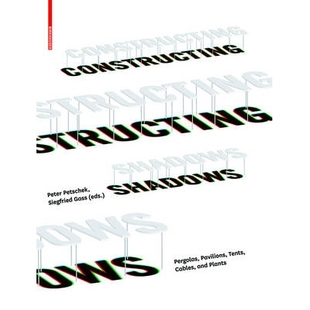 预订 Constructing Shadows: Pergolas, Pavilions, Tents, Cables, and Plants 构建阴影: 9783034607148