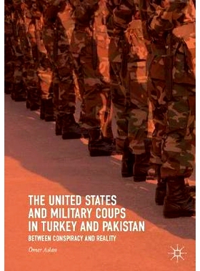 预订 The United States and Military Coups in Turkey and Pakistan: Between Conspiracy and Reality 美国与土耳其和巴基斯坦