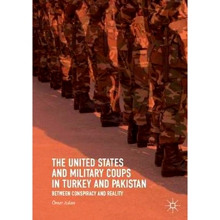 预订 The United States and Military Coups in Turkey and Pakistan: Between Conspiracy and Reality 美国与土耳其和巴基斯坦