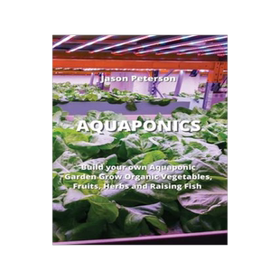 [预订]Aquaponics: Build your own Aquaponic Garden Grow Organic Vegetables, Fruits, Herbs and Raising Fish 9789611903146