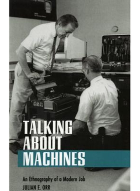 预订 Talking about Machines: An Ethnography of a Modern Job: 9780801432972