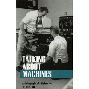 预订 Talking about Machines: An Ethnography of a Modern Job: 9780801432972