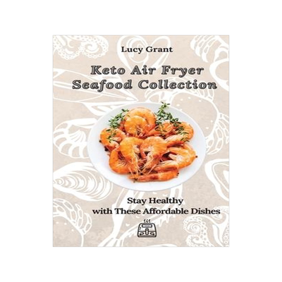 [预订]Keto Air Fryer Seafood Collection: Stay Healthy with These Affordable Dishes 9781802770667