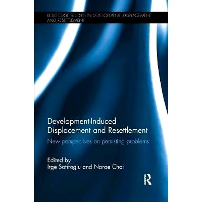 预订 Development-Induced Displacement and Resettlement: New perspectives on persisting problems: 9781138630420