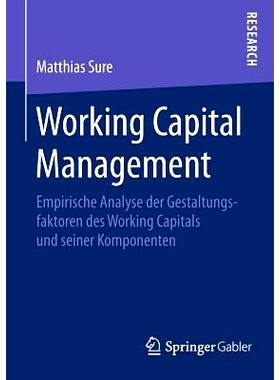 预订 Working Capital Management: Empirische Analyse der Gestaltungsfaktoren des Working Capitals und seiner Komponenten