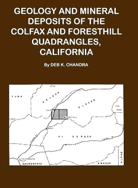 预订 Geology and Mineral Deposits of the Colfax and Forsthill Quadrangles, California: 9781614740735