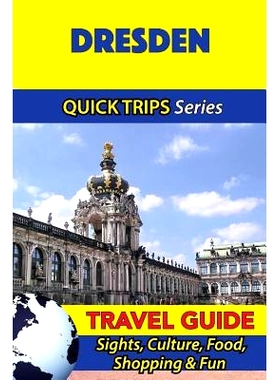 预订 Dresden Travel Guide (Quick Trips Series): Sights, Culture, Food, Shopping & Fun: 9781532846236