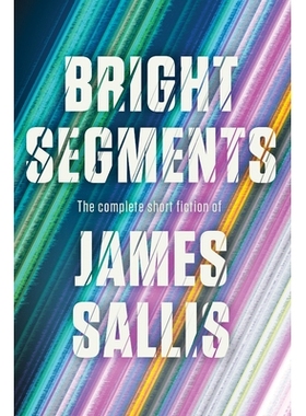 预订 Bright Segments: The Complete Short Fiction 光明片段: 9781641295543