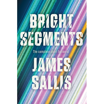 预订 Bright Segments: The Complete Short Fiction 光明片段: 9781641295543