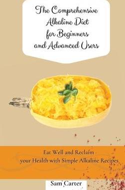 [预订]The Comprehensive Alkaline Diet for Beginners and Advanced Users: Quick and Easy Recipes to Rebalanc 9781803173832