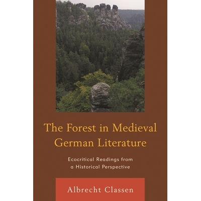 预订 The Forest in Medieval German Literature: Ecocritical Readings from a Historical Perspective 中世纪德国文学中的森林
