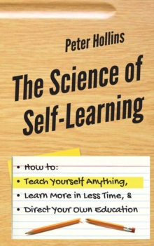 【预订】The Science of Self-Learning: How to Teach Yourself Anything, Learn 9781647430429