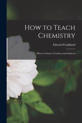 [预订]How to Teach Chemistry: Hints to Science Teachers and Students 9781015806054