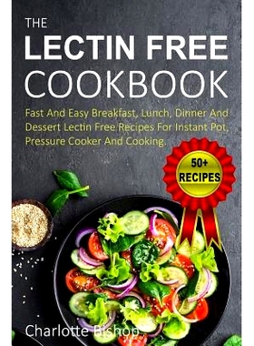 预订 The Lectin Free Cookbook: Fast and Easy Breakfast, Lunch, Dinner and Dessert Recipes for Instant Pot, Pressure Cook