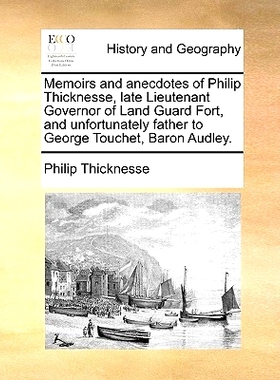 预订 Memoirs and Anecdotes of Philip Thicknesse, Late Lieutenant Governor of Land Guard Fort, and Unfortunately Father t