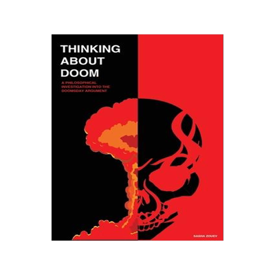 [预订]Thinking about Doom: A Philosophical Investigation Into the Doomsday Argument 9781916345164