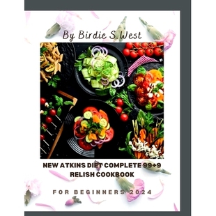 New Beginner2024 For Easy low make Atkins assortment Diet Relish Complete 预订 healthy Cookbook