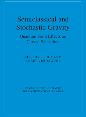 【预订】Semiclassical and Stochastic Gravity: Quantum Field Effects on Curved Spacetime