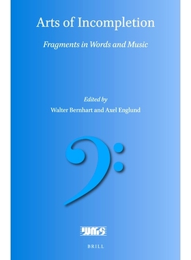 预订 Arts of Incompletion: Fragments in Words and Music 不完整的艺术：文字和音乐中的片段: 9789004467118