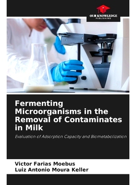 预订 Fermenting Microorganisms in the Removal of Contaminates in Milk: Evaluation of Adsorption Capacity and Biometaboli