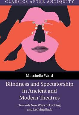 [预订]Blindness and Spectatorship in Ancient and Modern Theatres 9781009372770