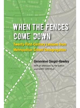 预订 When the Fences Come Down: Twenty-First-Century Lessons from Metropolitan School Desegregation 当围栏放下来：21世纪