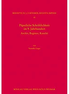 预订 Päpstliche Schriftlichkeit im 9. Jahrhundert: Archiv, Register, Kanzlei 九世纪的教皇著作：档案、登记册、总理府: 97
