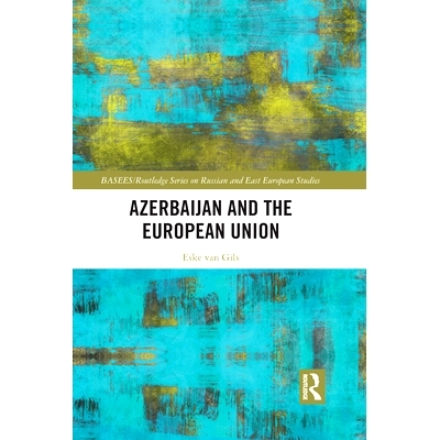 预订 Azerbaijan and the European Union 阿塞拜疆与欧盟: 9781032086200