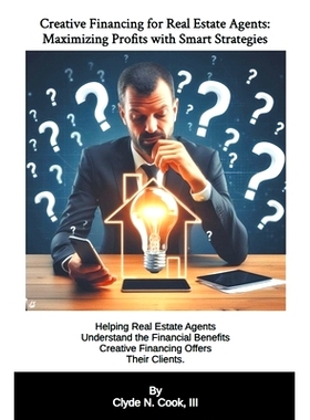 预订 Creative Financing for Real Estate Agents: Maximizing Profits with Smart Strategies: 9798223132837