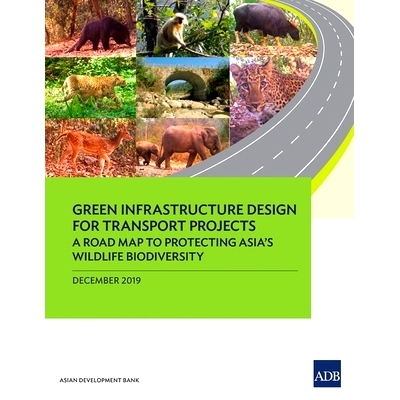 预订 Green Infrastructure Design for Transport Projects: A Road Map to Protecting Asiaõs Wildlife Biodiversity 交通项目