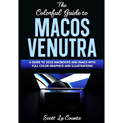 预订 The Colorful Guide to MacOS Ventura: A Guide to the 2022 MacOS Ventura Update (Version 13) with Full Color Graphics