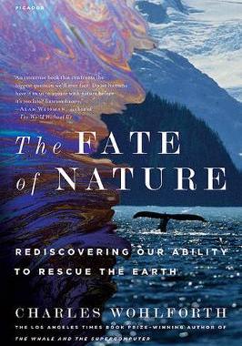 预订 The Fate of Nature: Rediscovering Our Ability to Rescue the Earth
