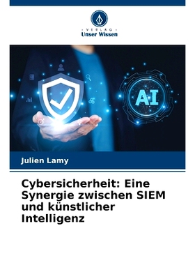 预订 Cybersicherheit: Eine Synergie zwischen SIEM und künstlicher Intelligenz: 9786208388362