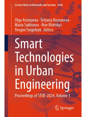预订 Smart Technologies in Urban Engineering: Proceedings of STUE-2024, Volume 1 城市工程智能技术国际会议 2024 / 会议录