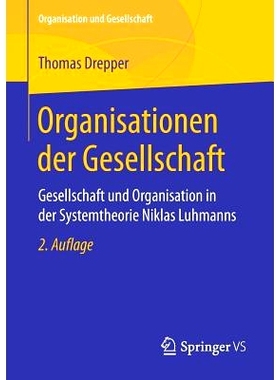 预订 Organisationen der Gesellschaft: Gesellschaft und Organisation in der Systemtheorie Niklas Luhmanns: 9783658217174