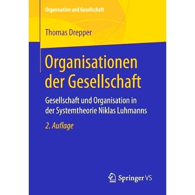 预订 Organisationen der Gesellschaft: Gesellschaft und Organisation in der Systemtheorie Niklas Luhmanns: 9783658217174