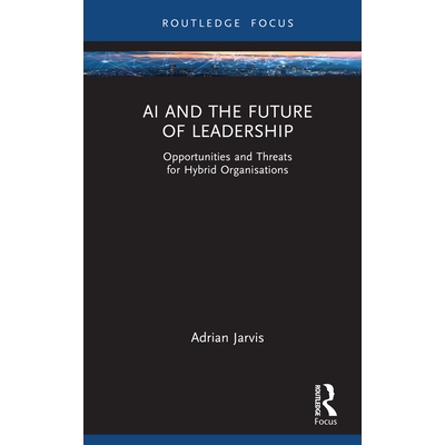 预订 AI and the Future of Leadership: Opportunities and Threats for Hybrid Organisations 人工智能与领导力的未来：混合型