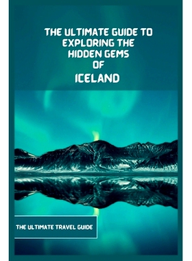 预订 Iceland Travel Guide 2024: The Ultimate Guide To Exploring The Hidden Gems Of Iceland: 9798387543937
