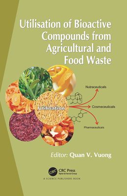 【预订】Utilisation of Bioactive Compounds from Agricultural and Food Produc 9780367781958