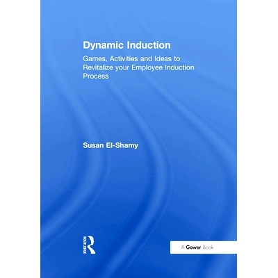 预订 Dynamic Induction: Games, Activities and Ideas to Revitalize your Employee Induction Process 动态感应：重振员工入职