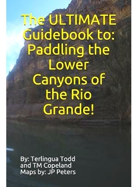 预订 The Ultimate Guidebook to: Paddling the Lower Canyons of the Rio Grande!: 9781731281661