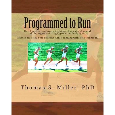 预订 Programmed to Run: Develop elite running/racing biomechanical and mental skills, regardless of age, gender, or body