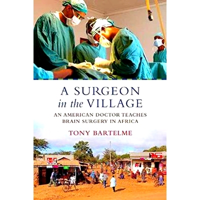 预订 A Surgeon in the Village: An American Doctor Teaches Brain Surgery in Africa: 9780807044889