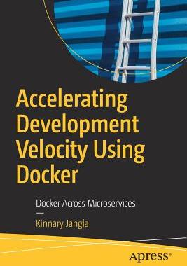 【预订】Accelerating Development Velocity Using Docker