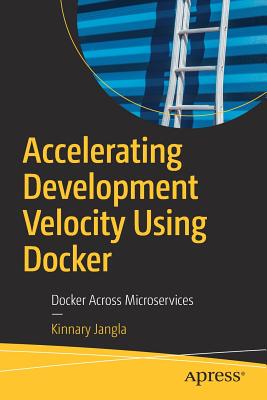 【预订】Accelerating Development Velocity Using Docker