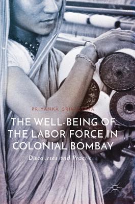 【预订】The Well-Being of the Labor Force in Colonial Bombay