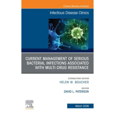 预订 Current Management of Serious Bacterial Infections Associated with Multi-Drug Resistance, An Issue of Infectious Di